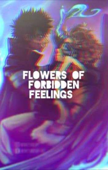 Flowers Of Forbidden Feelings // Dabihawks //