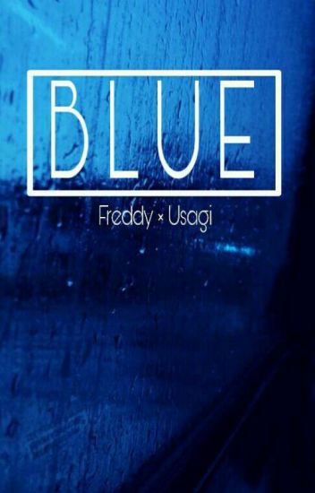 B L U E | Freddy × Usagi