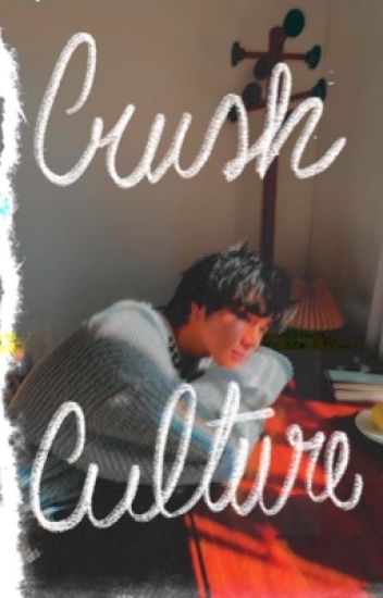 Crush Culture [johnten]