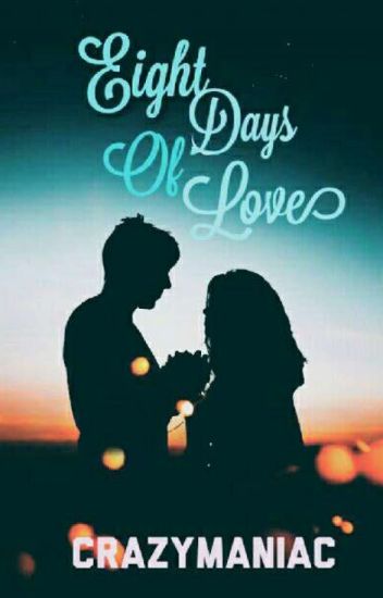 Eight Days Of Love ✓