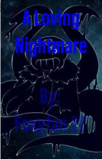 A Loving Nightmare (nightmare Sans X Child!reader) (completed)