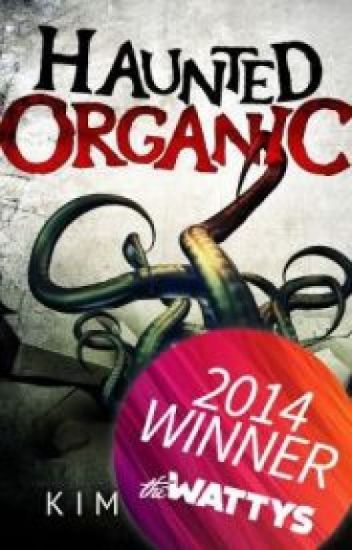 Haunted Organic (2014 Watty Award Winner)