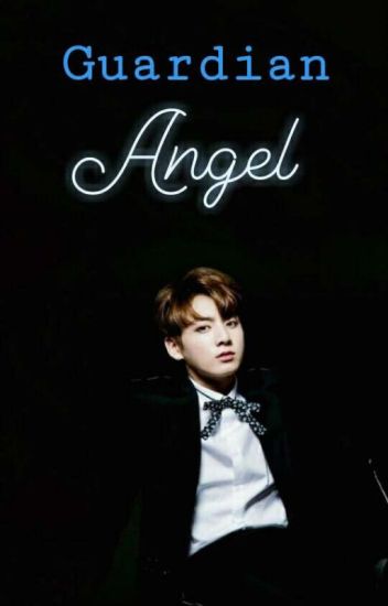 Guardian Angel || Jeon Jungkook (✔) || Short Story