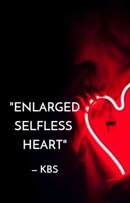 Enlarged Selfless Heart