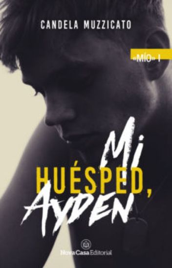 Mi Huésped, Ayden (mío #1)© Disponible En Librerías