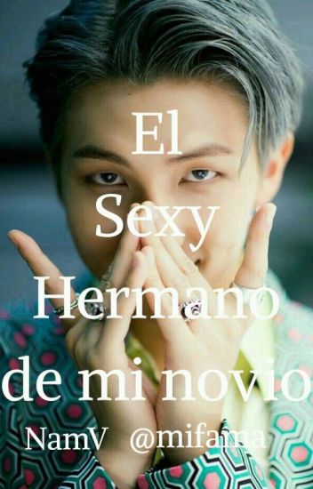 🔥😏el Sexy Hermano De Mi Novio😏🔥 (namv)
