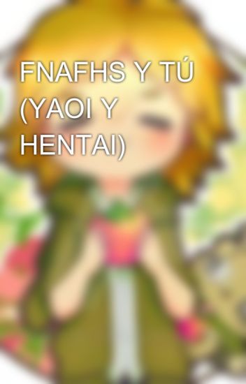 Fnafhs Y Tú (yaoi Y Hentai)