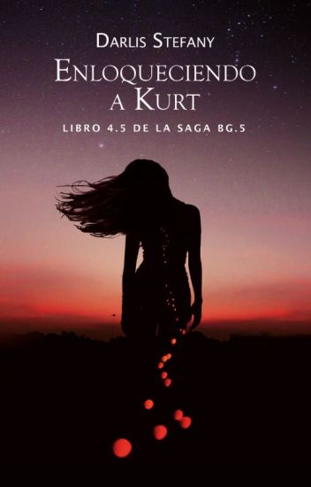 Enloqueciendo A Kurt (bg.5 Libro #4.5)
