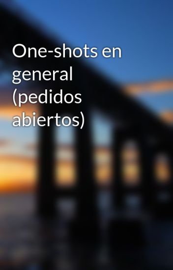 One-shots En General (pedidos Abiertos)