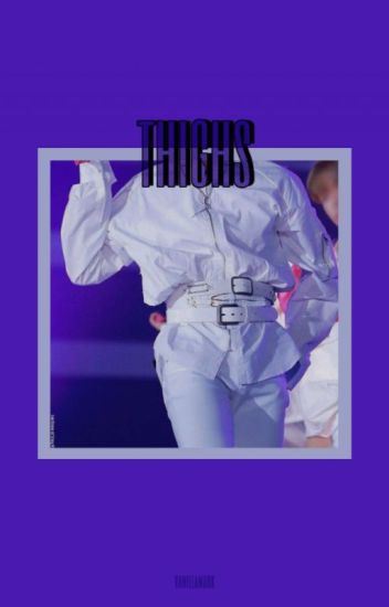 Thighs - Banginho/minchan ⇨smut⇦