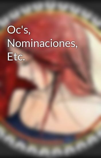 Oc's, Nominaciones, Etc.