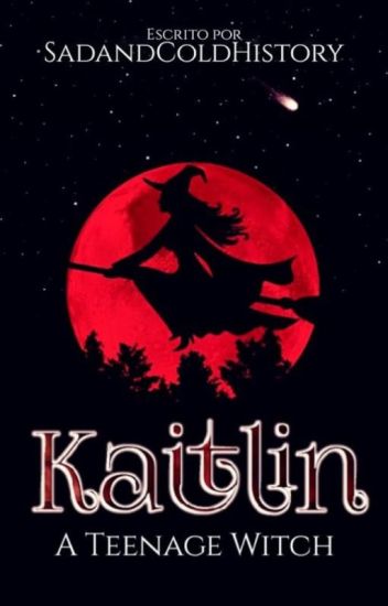 Kaitlin: A Teenage Witch.