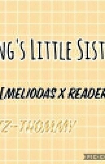 King's Little Sister(meliodas × Reader)