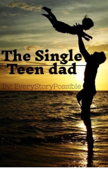 The Single Teen Dad