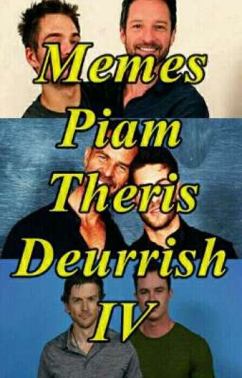 Memes Piam Theris Deurrish Iv