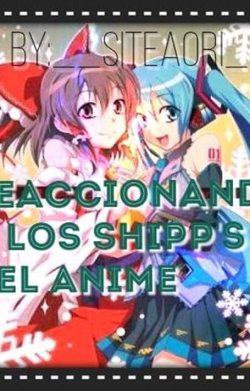 Reaccionando A Los Shipp's Del Anime