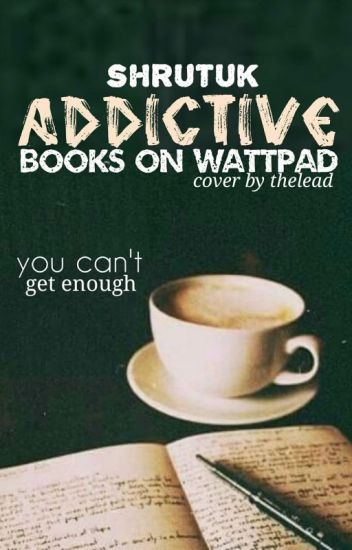Addictive Books On Wattpad
