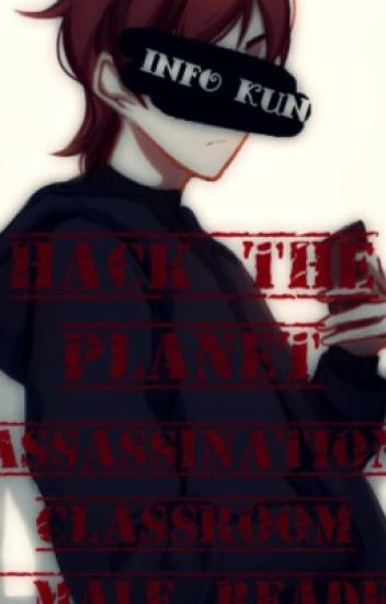 Hack The Planet (assassination Classroom X Male Reader)