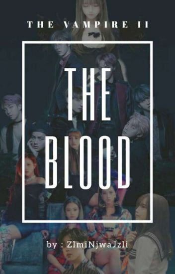 The Vampire Ii : The Blood. [btsxblackpink]