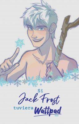 Si Jack Frost Tuviera Wattpad