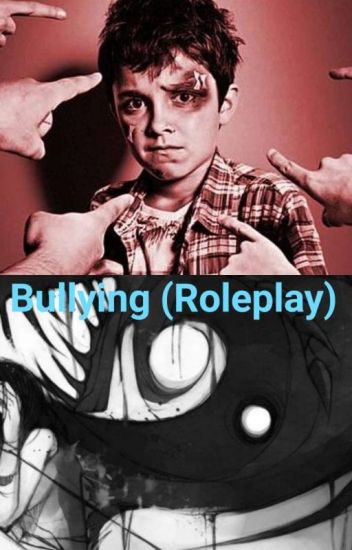 Bullying Roleplay (solo Bully)