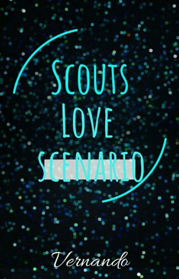 Scouts Love Scenario