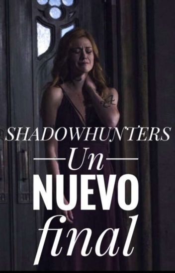 Shadowhunters: Un Nuevo Final