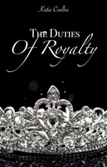 The Duties Of Royalty ©
