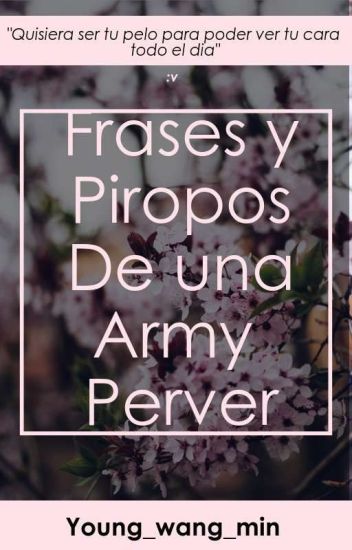 Poesías Y Piropos De Una Army Perver