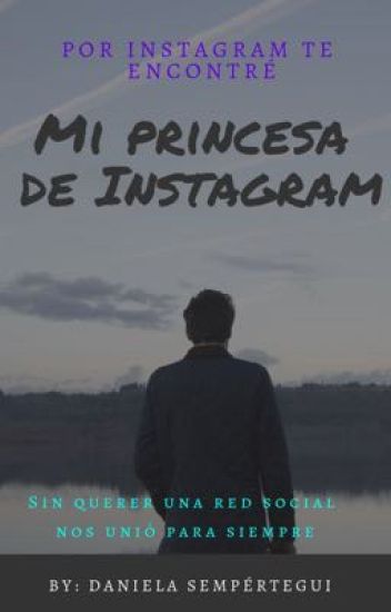 Mi Princesa De Instagram|| Temporada 2|| Terminada