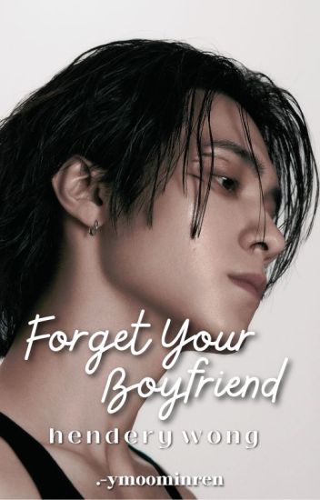 Forget Your Boyfriend | Hendery