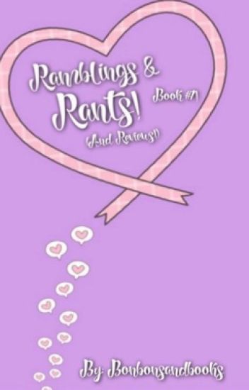 My Ramblings, Rants, & Reviews!! [book #1]