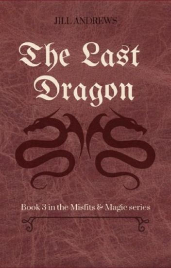 The Last Dragon - Book 3 In The Misfits & Magic Series