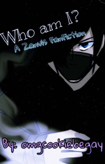 Who Am I? (a Zanvis Fanfiction)
