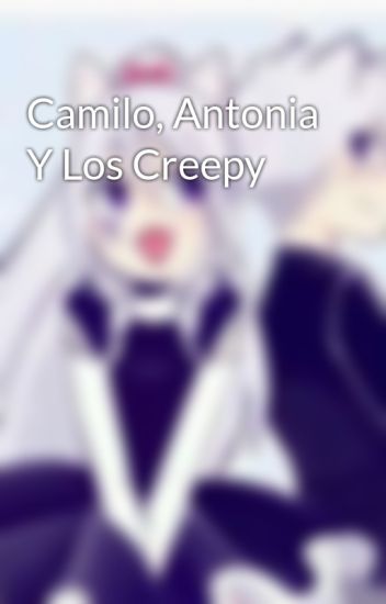 Camilo, Antonia Y Los Creepy