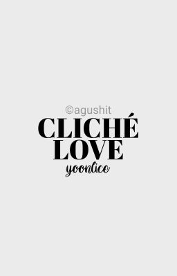 Cliché Love | Yoonlice