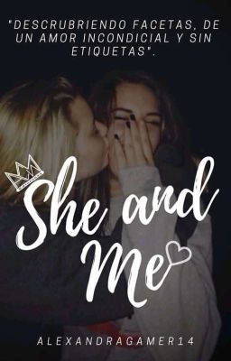 She And Me♡ •en Edicion•