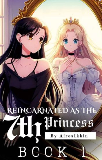 Reincarnated As The Seventh Princess (book 1/3) |completed|