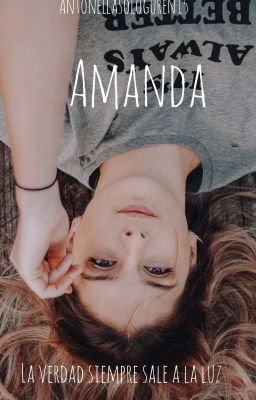 Amanda : la Verdad Siempre Sale a L...