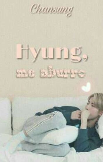 Hyung, Me Aburro⌇ B.c. + H.j.