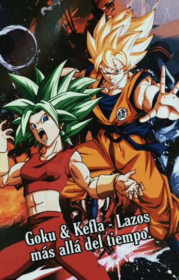 Goku & Kefla - Lazos Más Allá Del Tiempo.
