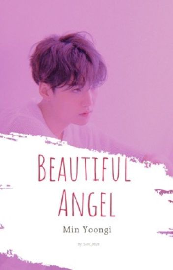 Beautiful Angel / / Min Yoongi ✔️✔️