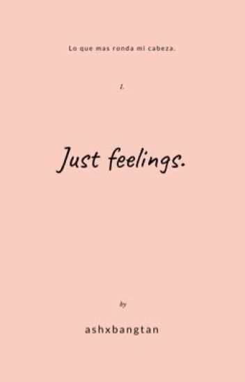 Just Feelings.