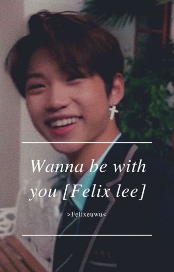 Wanna Be With You [felix Lee]