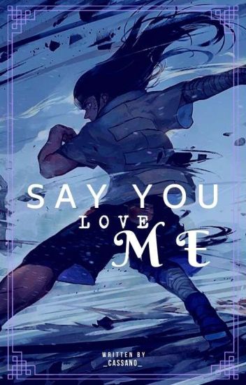 Say You Love Me. (neji Hyuuga)