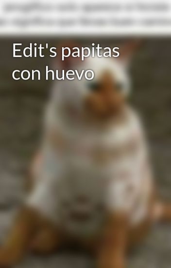 Edit's Papitas Con Huevo