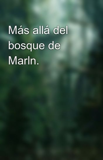 Más Allá Del Bosque De Marln.