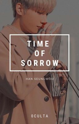 Time Of Sorrow || Han Seungwoo
