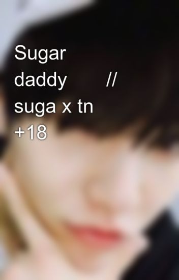 Sugar Daddy😈🤤// Suga X Tn 🤙🏻 +18