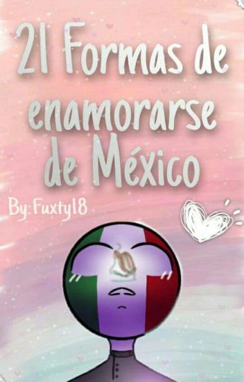 21 Formas De Enamorarse De México